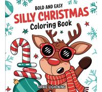 Silly Christmas Coloring Book: Bold and Easy Quirky Festive Designs That’ll Have You Coloring & Giggling!
