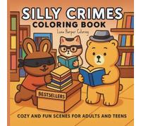Silly Crimes Coloring Book: Cute and Funny Cozy Crime Scenes with Adorable Animals - A Relaxing Humor Coloring Book for Adults and Teens