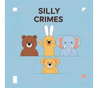 Silly Crimes: Cute and Funny Animal Coloring Book for Adults and Teens: Relaxing Black & White Outlines of Silly Animal Criminals and Humorous Scenes for Stress Relief