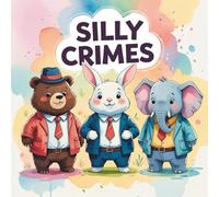 Silly Crimes: Cute and Funny Animal Coloring Book for Adults and Teens: Relaxing Black & White Outlines of Silly Animal Criminals and Humorous Scenes for Stress Relief