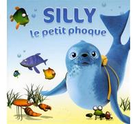 Silly Le Petit Phoque - Silly Le Petit Phoque