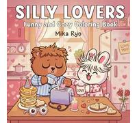 Silly Lovers: Cozy and Funny Coloring Book for Adults and Teens: Sweet and Adorable Love Scenes to Color, Relax, and Have Fun