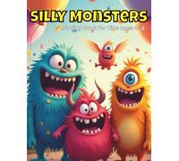 Silly Monsters: Silly Monsters Coloring Book for Kids: A Fun Activity and Gift Idea with Goofy, Funny Monsters (Ages 4-8)