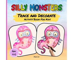 SILLY MONSTERS TRACE AND DECORATE ACTIVITY BOOK FOR KIDS AGES 4-6: 40 Fun Watercolor Cute Monsters Art Pages to Trace and Decorate - A Creative Activity Book for Preschool and Kindergarten Kids