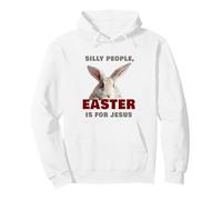 Silly People Easter is for Jesus: Cute Christian Faith Bunny Sweat à Capuche