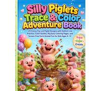 Silly Piglets Trace & Color Adventure Book: 25 Funny Pig and Piglet Designs with Dotted Line Practice, Color Guides, Big Easy Coloring Pages, and Screen-Free Farm Animal Fun for Kids Ages 4-12