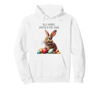 Silly Rabbit Easter is for Jesus - Bunny Christian Faith Sweat à Capuche