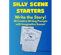 Silly Scene Starters: Write and Draw Story Prompts for Kids | Fun Creative Writing Workbook with Pictures for Ages 5-8