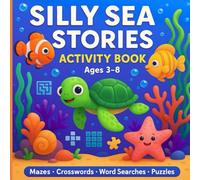 Silly Sea Stories Activity and Puzzle book: Activity book for 3-8 MAZES.CROSSWORDS.WORD SEARCHES.PUZZLES