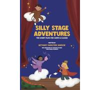 Silly Stage Adventures: Ten Plays for Camps & Classes
