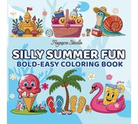Silly Summer Fun - A Whimsical Adult Coloring Book: 30 Easy & Playful Designs Featuring Sun Hats, Melting Ice Cream, Beach Critters, and Lazy Hammock Days to Color, Smile, and Relax