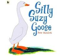 Silly Suzy Goose by Petr Horacek Horacek, Petr (Auteur)