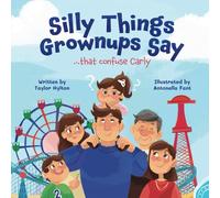 Silly Things Grownups Say ..... That Confuse Carly