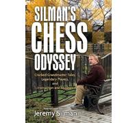 Silman's Chess Odyssey: Cracked Grandmaster Tales, Legendary Players, and Instruction and Musings