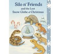 Silo N’ Friends and the Lost Snow Globe of Christmas