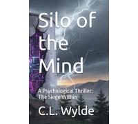 Silo of the Mind: A Psychological Thriller: The Siege Within