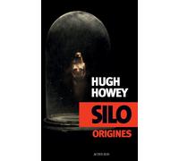 Silo Origines - Hugh Howey - Actes sud - broché - Roman