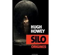 Silo Origines Hugh Howey (Auteur), Laure Manceau (Traduction)