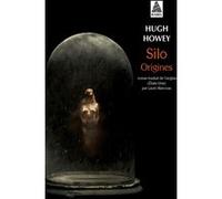 Hugh Howey – Silo Origines – Roman – Traduit par Laure Manceau – Poche – Actes Sud