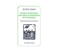 Siloques, superloques soliloques et interloques de pataphysiques - Alfred Jarry - Castor Astral - broché - Anthologie
