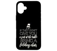 S'ils ne donnent Pas de siège à Table, apportez Une Chaise Chisholm Coque pour iPhone 16 Plus