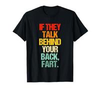S'ils parlent dans Ton Dos, pète, C'est drôle de Dicton Sarcastique T-Shirt