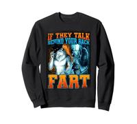 S'ils parlent derrière Ton Dos, pète Un Loup-Garou drôle Sweatshirt