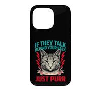 S'ils parlent derrière Votre Dos, Parlez, Chat, ronronnez Coque pour iPhone 13 Pro