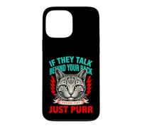 S'ils parlent derrière Votre Dos, Parlez, Chat, ronronnez Coque pour iPhone 13 Pro Max