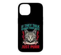 S'ils parlent derrière Votre Dos, Parlez, Chat, ronronnez Coque pour iPhone 14
