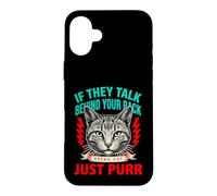 S'ils parlent derrière Votre Dos, Parlez, Chat, ronronnez Coque pour iPhone 16 Plus