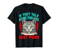 S'ils parlent derrière Votre Dos, Parlez, Chat, ronronnez T-Shirt Graphique avec Valeur