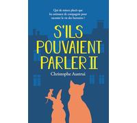 S'ILS POUVAIENT PARLER II: Qui de mieux placés que les animaux de compagnie pour raconter la vie des humains ?
