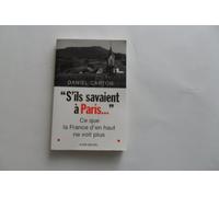 S'ils savaient à Paris...: Ce que la France d'en haut ne voit plus