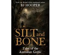 Silt and Bone: Tales of the Australian Gothic