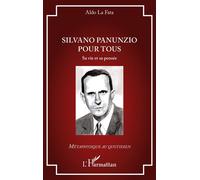 Silvano Panunzio pour tous Sa vie et sa pensée - Aldo La Fata - L'harmattan - broché - Essai