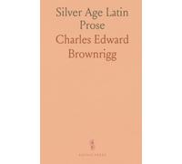 Silver Age Latin Prose: Selected excerpts with concise introductions and notes for readers and students