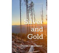 Silver and Gold: ~ A Complete Concordance~
