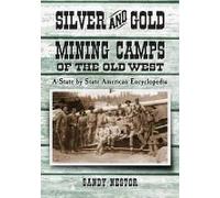 Silver And Gold Mining Camps Of The Old West