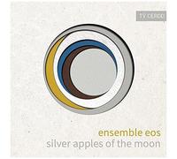 Silver Apples Of The Moon [Ensemble Eos] [Ty Cerdd: Tcr033]