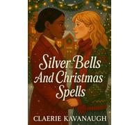 Silver Bells and Christmas Spells: An Ice Queen/Free Spirit Toaster Oven Sapphic Holiday Romance