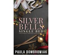 Silver Bells, Single Bed: A Steamy, Snowed-In, One Bed, Rockstar Romance - Paula Dombrowiak - Auto-Édition - ebook (ePub) - Livre