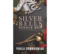 Silver Bells, Single Bed: Een spicy kerstromance met de beste vriend van haar broer, een rockster