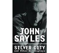 Silver City and Other Screenplays John Sayles (Auteur)