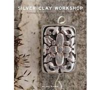 Silver Clay Workshop by Melanie Blaikie Inconnu (Auteur)