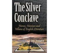 Silver Conclave: Heroes, Heroines & Villains of English Literature (Fine Arts, Music and Literature) - [Version Originale] Inconnu (Auteur)