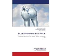SILVER DIAMINE FLUORIDE: Future of Dentistry: The Role of SDF in Preventive Care