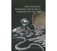 Silver Economies, Monetisation And Society In Scandinavia Ad 800-1100