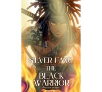 Silver Fang The Black Warrior " The Saga Of Hope ""