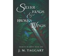 Silver Fangs & Broken Wings: Romantic fantasy with teeth and claws...